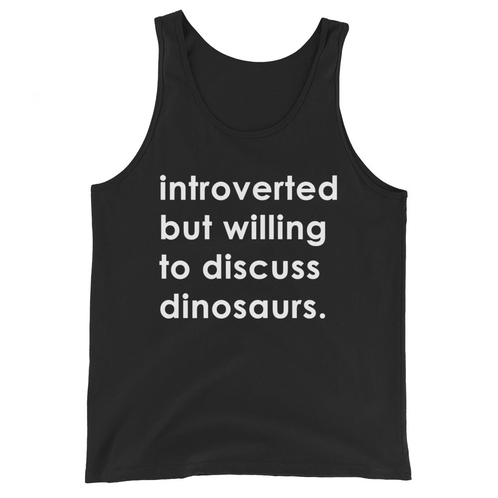 Introverted But Willing To Discuss Dinosaurs • Tank Top