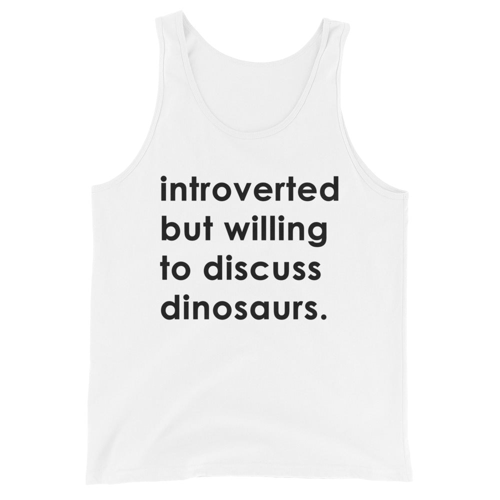 Introverted But Willing To Discuss Dinosaurs • Tank Top