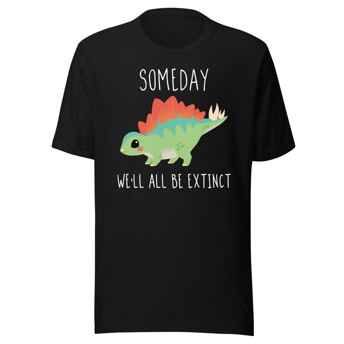 Someday We&#39;ll All Be Extinct • T-Shirt