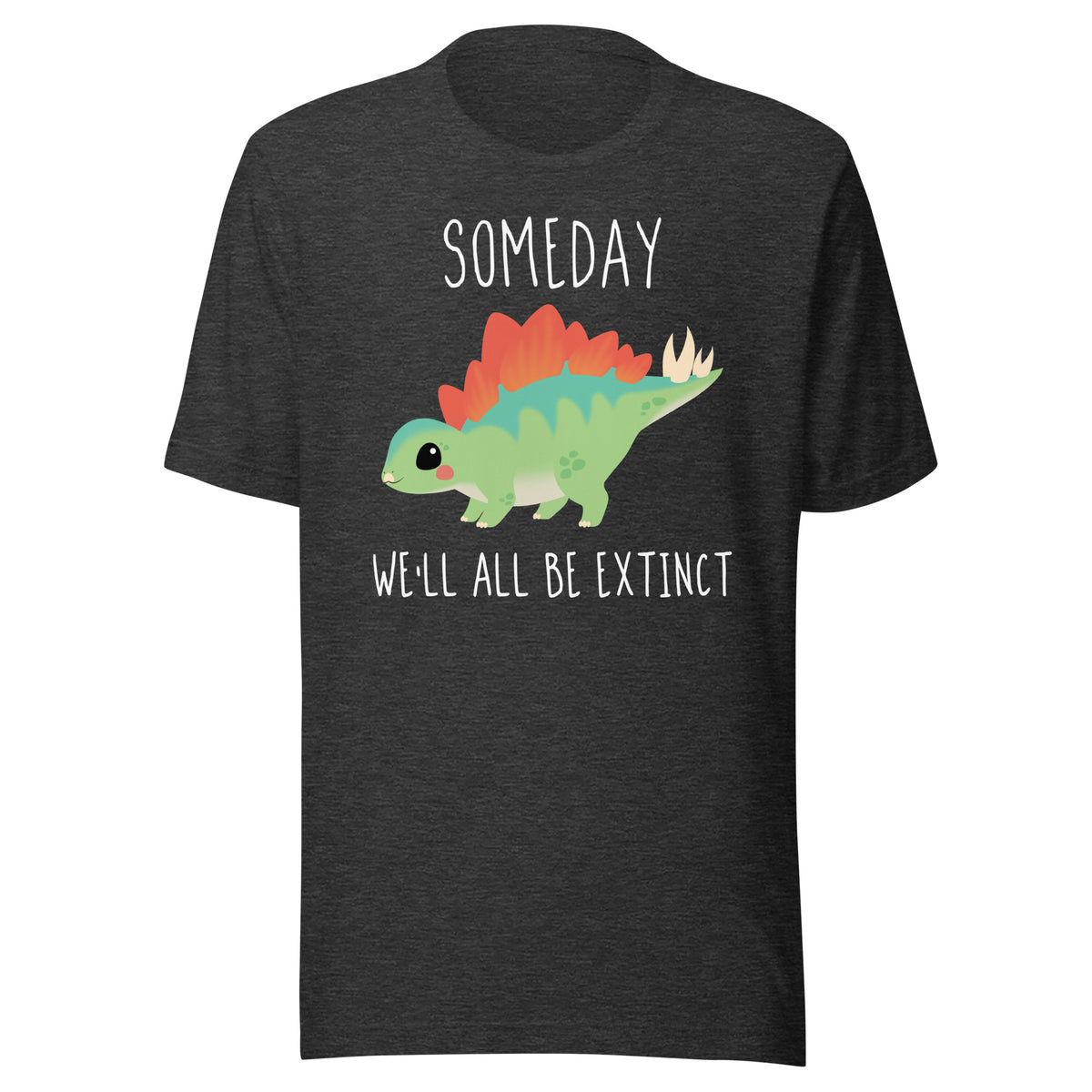 Someday We&#39;ll All Be Extinct • T-Shirt