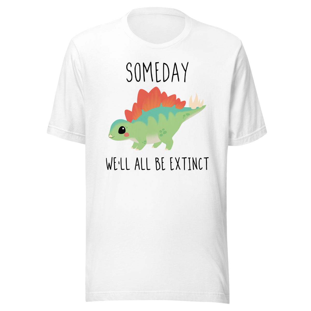 Someday We&#39;ll All Be Extinct • T-Shirt